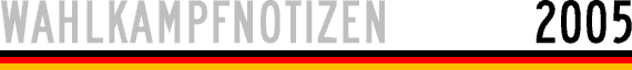 Wahlkampfnotizen Bundestagswahl 2005
